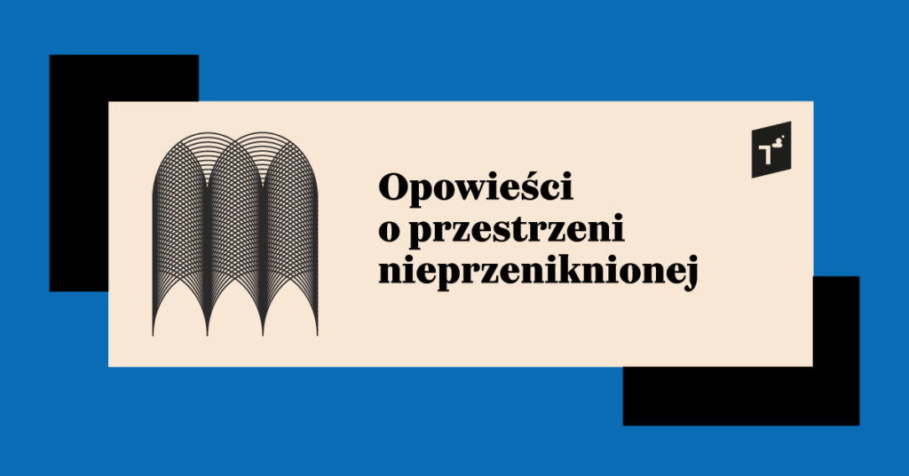 Opowieści o przestrzeni nieprzeniknionej: Case studies – badania terenowe nad tytułowymi katedrami – część II