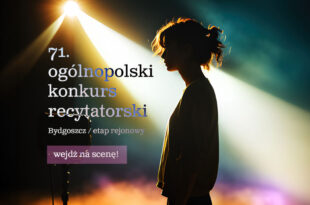 71. Ogólnopolski Konkurs Recytatorski - zapraszamy do udziału!