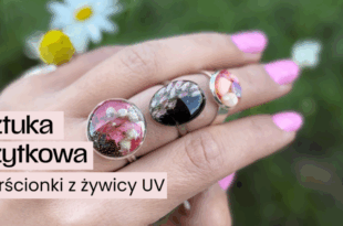 Sztuka użytkowa: Pierścionki z żywicy UV