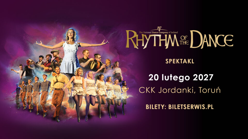 Irlandzki fenomen taneczny, czyli Rhythm of the Dance w Toruniu