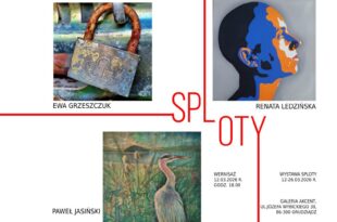 Finisaż wystawy "Sploty" - Ewa Grzeszczuk, Renata Ledzińska, Paweł Jasiński