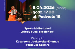 Spektakl dla dzieci „Kiedy budzi się słońce” Katarzyny Jackowskiej-Enemuo i Mateusza Szemraja