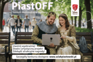 Piast OFF  2026 – Nowa Odsłona Konkursu o Szlaku Piastowskim!