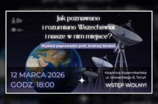 12 MARCA: Jak poznawano i rozumiano Wszechświat i nasze w nim miejsce?