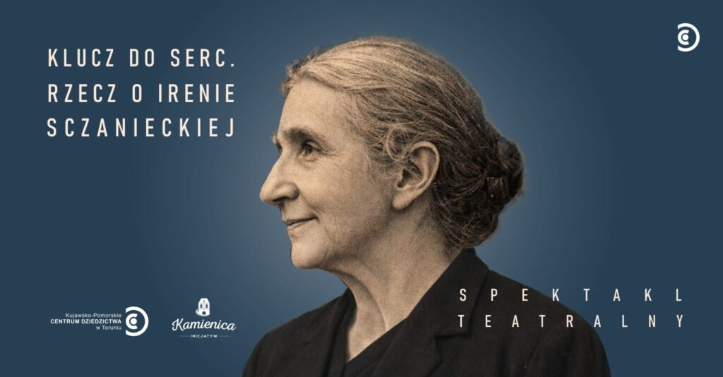 Klucz do serc. Rzecz o Irenie Sczanieckiej | Spektakl teatralny