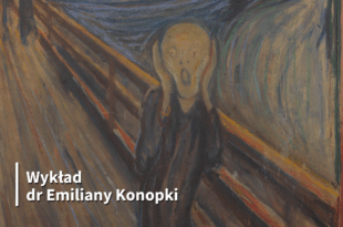 "Nie tylko 'Krzyk' Muncha..." – wykład dr Emiliany Konopki