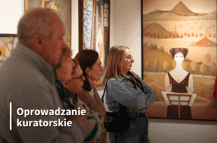 Oprowadzanie kuratorskie po wystawie „Obrazy nie-/rzeczywistości. Między fikcją a rzeczywistością”