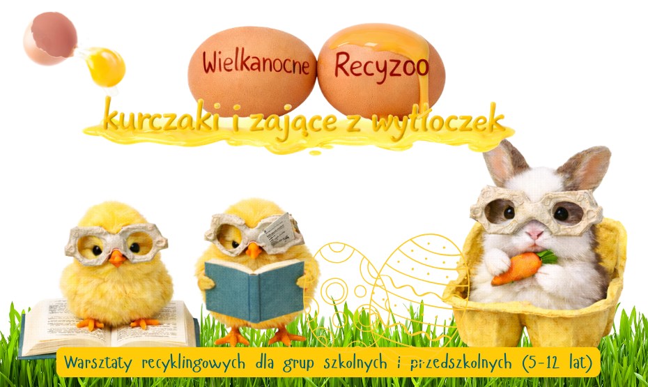 Wielkanocne recyzoo – kurczaki i zające z wytłoczek. Zajęcia dla grup szkolnych i przedszkolnych (5-12 lat)