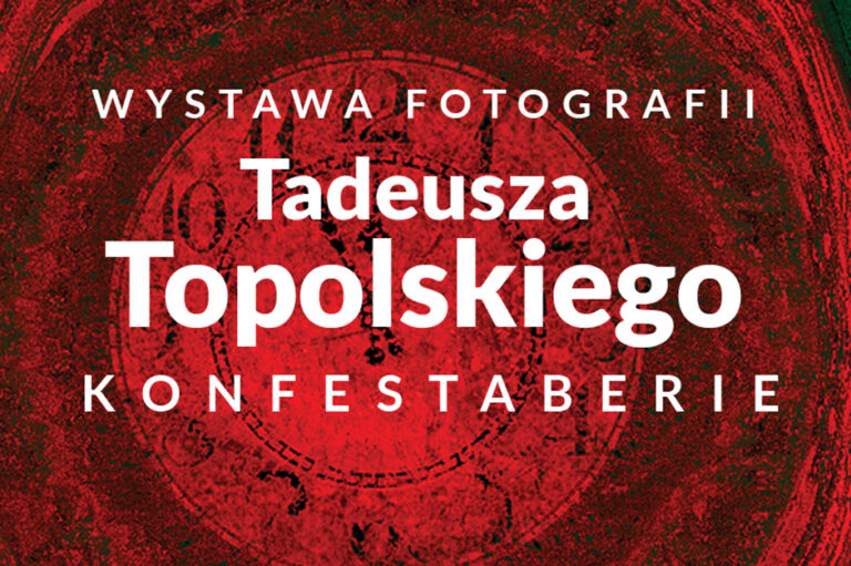 Wystawa fotografii Tadeusza Topolskiego „Konfestaberie”