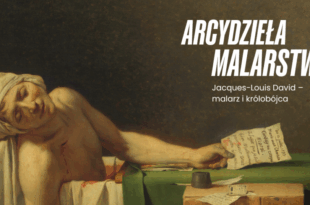 Arcydzieła Malarstwa: Jacques-Louis David – malarz i królobójca