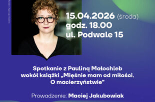Spotkanie z Pauliną Małochleb wokół książki "Mięśnie mam od miłości. O macierzyństwie"