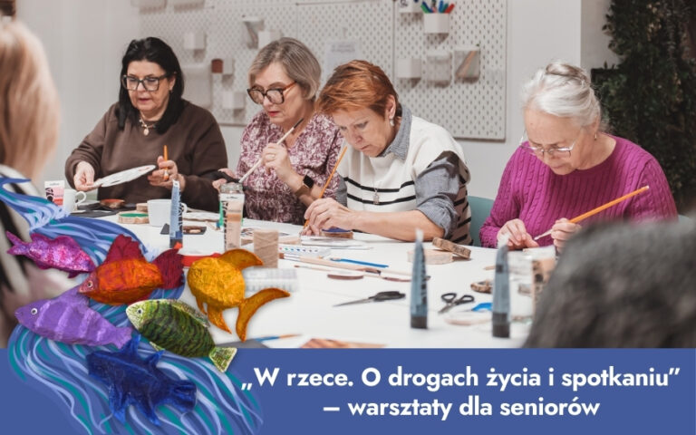 „W rzece. O drogach życia i spotkaniu” – Warsztaty dla seniorów