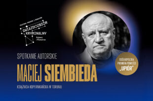 Spotkanie z Maciejem Siembiedą | Gwiazdozbiór Kryminalny Kujawy i Pomorze