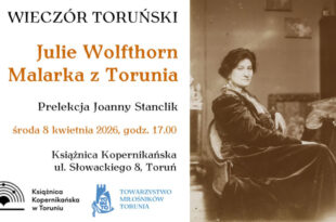 Wieczór Toruński - Julie Wolfthorn. Malarka z Torunia
