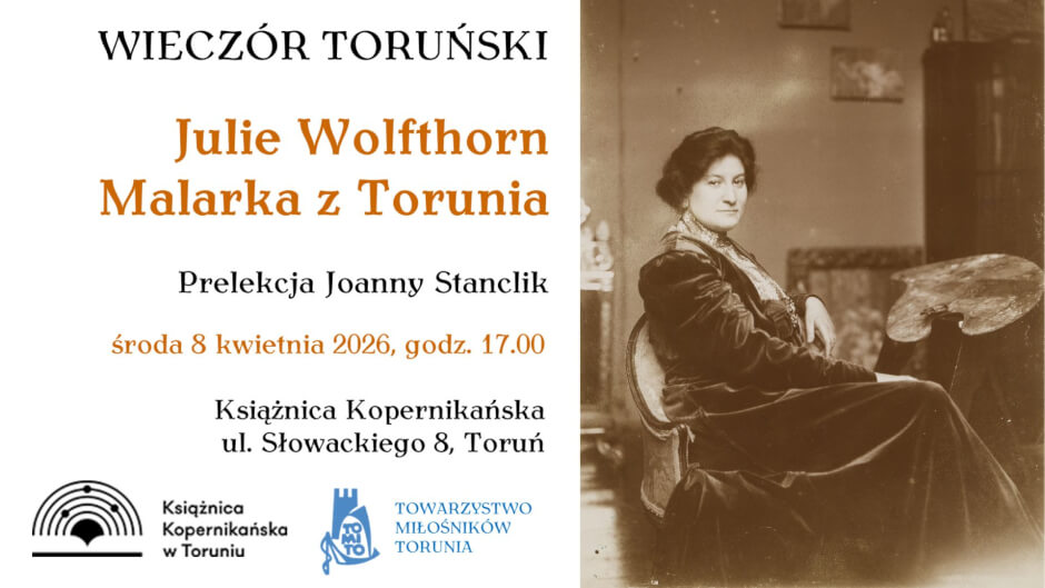 Wieczór Toruński - Julie Wolfthorn. Malarka z Torunia