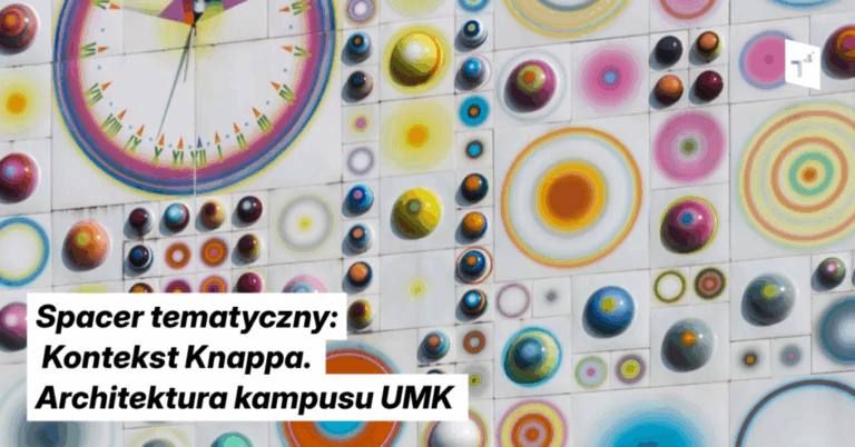 Spacer tematyczny: Kontekst Knappa. Architektura kampusu UMK