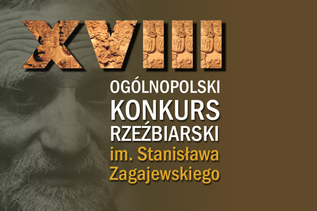 Wystawa „XVIII KONKURSU RZEŹBIARSKIEGO IM. STANISŁAWA ZAGAJEWSKIEGO”
