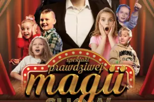 Prawdziwa Magia - Familijny Spektakl Iluzji