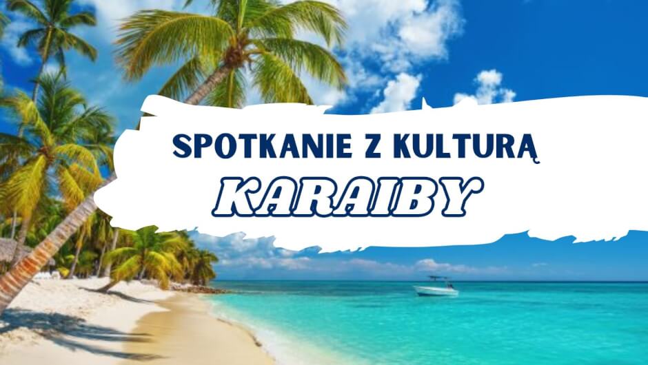 Spotkanie z kulturą - Karaiby. Wykład prof. Dariusza Brzostka