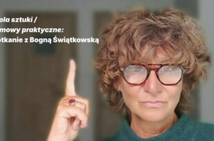 Z POLA SZTUKI / rozmowy praktyczne. Spotkanie z Bogną Świątkowską
