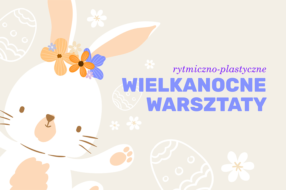 RYTMICZNO-PLASTYCZNE WARSZTATY WIELKANOCNE