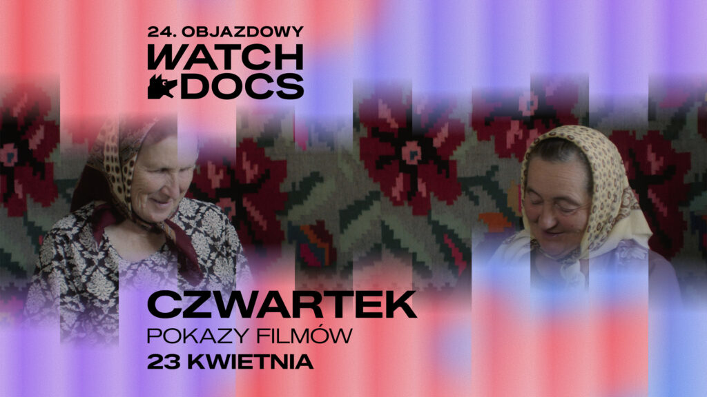 24. Objazdowy Festiwal Filmowy WATCH DOCS. Prawa człowieka w filmie | DZIEŃ 3