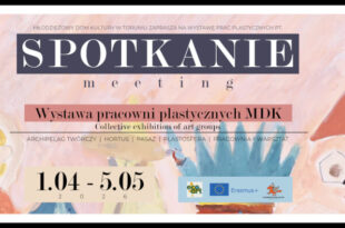 Spotkanie / Meeting – wystawa pracowni plastycznych MDK