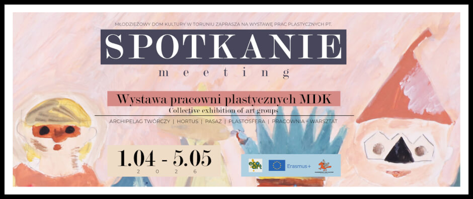 Spotkanie / Meeting – wystawa pracowni plastycznych MDK