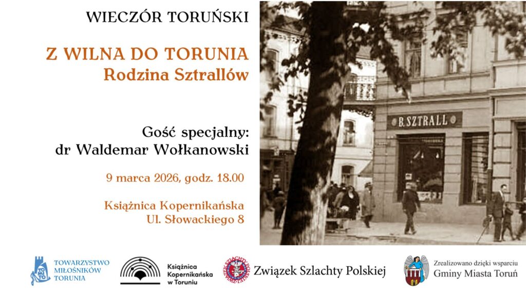 Wieczór Toruński: Z Wilna do Torunia. Rodzina Sztrallów