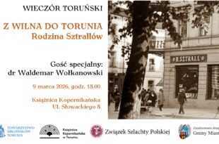 Wieczór Toruński: Z Wilna do Torunia. Rodzina Sztrallów