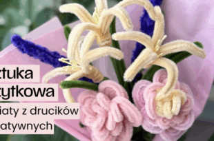 Sztuka użytkowa: Kwiaty z drucików kreatywnych