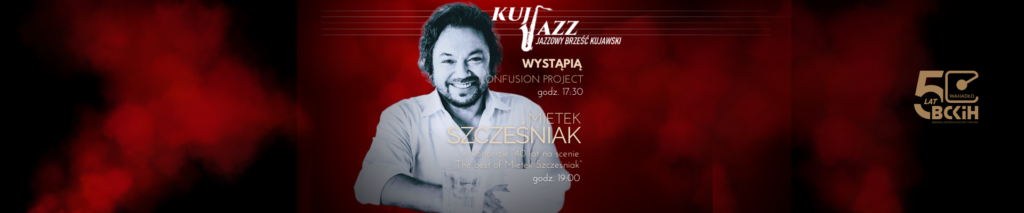 Kuj Jazz Festiwal - dzień II (Mietek Szcześniak, Confusion Project)