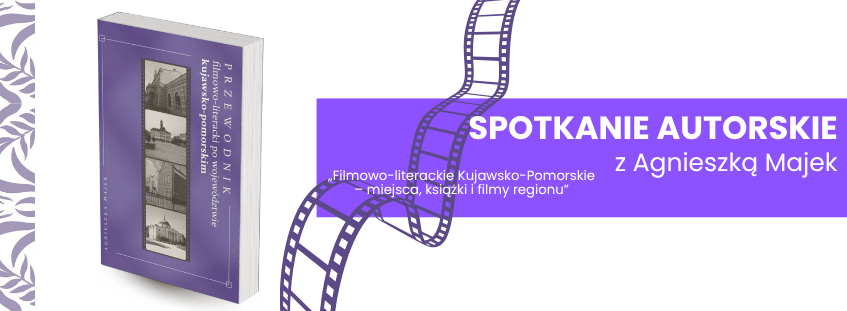 Gdy książka spotyka film - Spotkanie autorskie z Agnieszką Majek