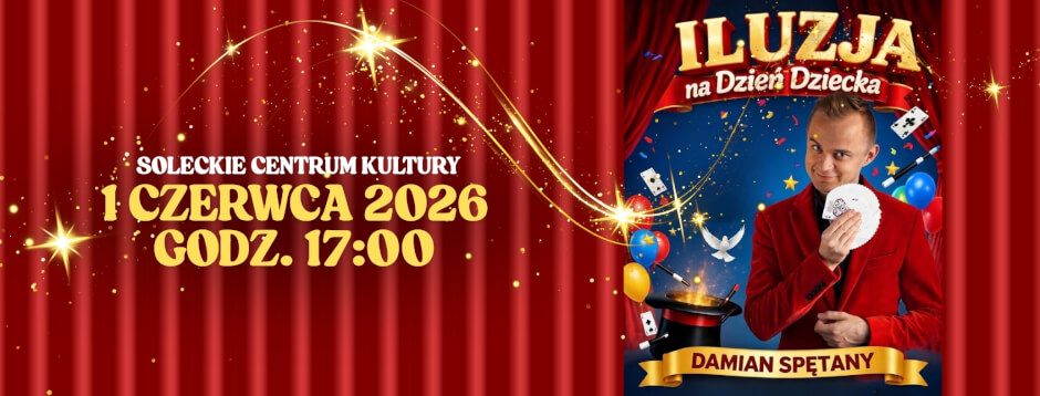 ILUZJA na Dzień Dziecka w Soleckim Centrum Kultury!