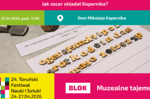 Jak zecer składał Kopernika? Warsztaty w Domu Mikołaja Kopernika w ramach 24. Toruńskiego Festiwalu Nauki i Sztuki