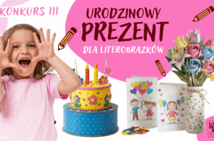 LiterObrazkowy konkurs III - „Urodzinowy Prezent dla LiterObrazków”