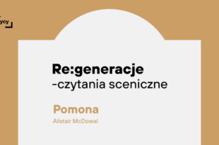 RE:GENERACJE – czytanie sceniczne – Pomona