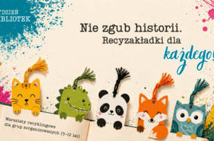 Nie zgub historii. Recyzakładki dla każdego - warsztaty recyklingowe dla grup zorganizowanych z okazji Tygodnia Bibliotek (5-12 lat)