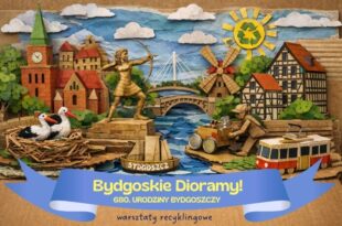 Bydgoskie dioramy. Warsztaty recyklingowe z okazji 680. urodzin miasta.