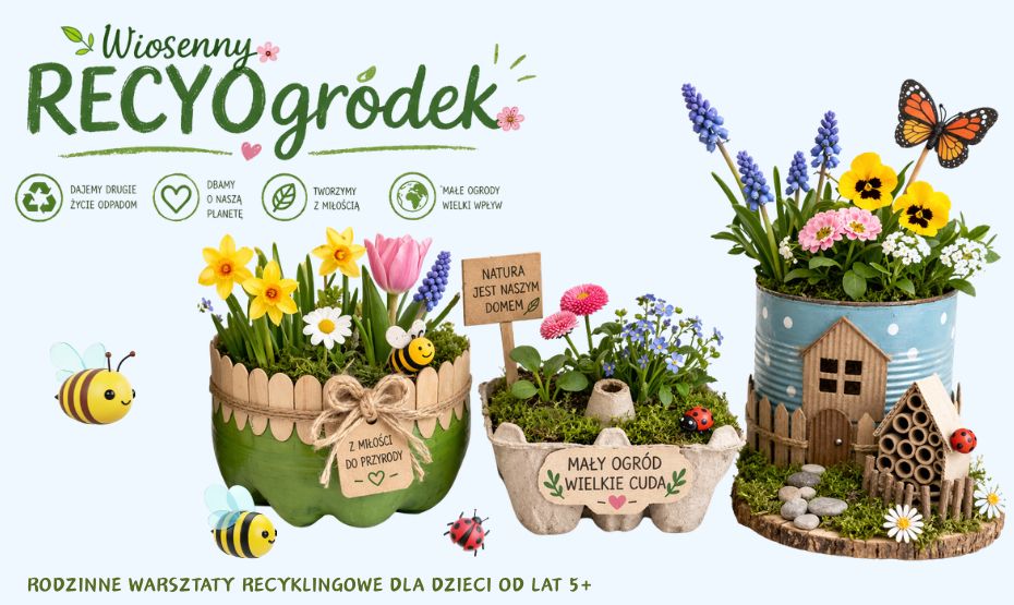 Wiosenny recyogródek – rodzinne warsztaty recyklingowe dla dzieci od lat 5