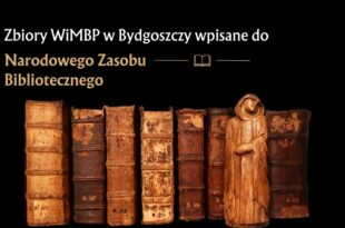 Zbiory Wojewódzkiej i Miejskiej Biblioteki Publicznej w Bydgoszczy zostały zaliczone do Narodowego Zasobu Bibliotecznego