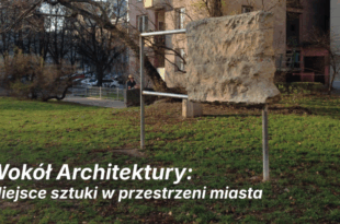 Wokół Architektury: Miejsce sztuki w przestrzeni miasta