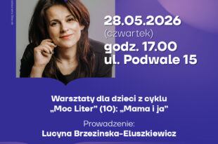 Warsztaty dla dzieci z cyklu Moc Liter (10): Mama i ja z Lucyną Brzezinską-Eluszkiewicz