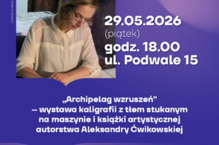 Archipelag wzruszeń – wystawa kaligrafii z tłem stukanym na maszynie i książki artystycznej autorstwa Aleksandry Ćwikowskiej