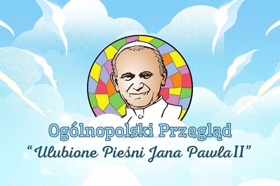 Ogólnopolski Przegląd  „Ulubione Pieśni Jana Pawła II”
