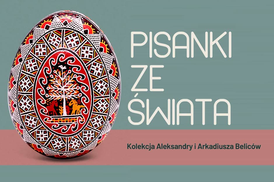 Pisanki ze świata. Kolekcja Aleksandry i Arkadiusza Beliców – wernisaż wystawy