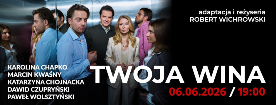 TWOJA WINA – komediodramat w SCK!