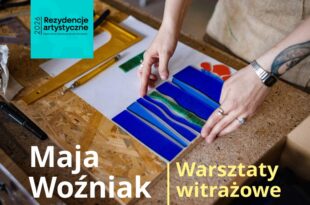 Warsztaty witrażowe z Mają Woźniak