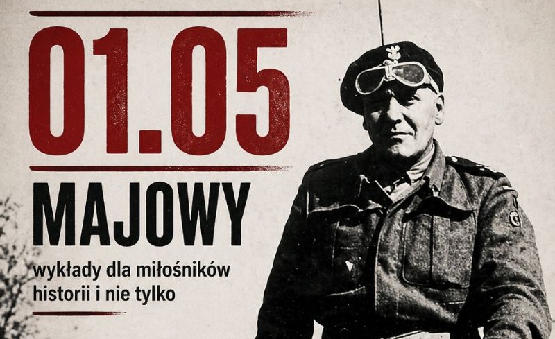 Majowy wykłady dla miłośników historii i nie tylko:„1 Dywizja Pancerna Generała Stanisława Maczka”