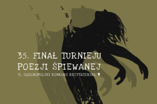 35. Finał Turnieju Poezji Śpiewanej 71. Ogólnopolskiego Konkursu Recytatorskiego – informacje dla uczestników